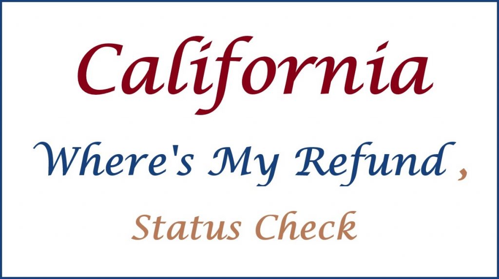 California Where's My Refund, Status Check, Tax Refund CA 2024