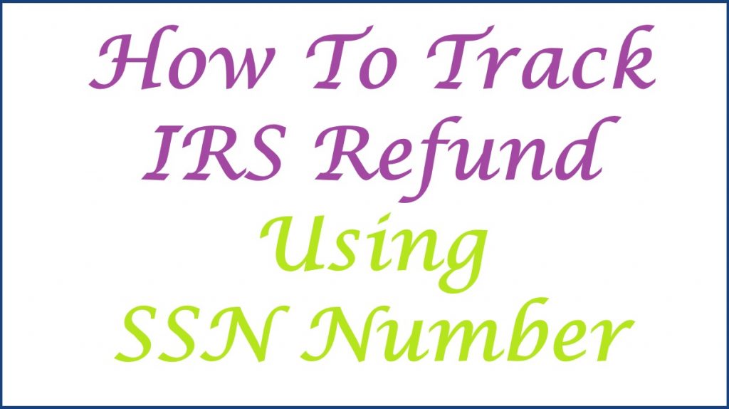 How To track IRS Refund Using SSN Number With IRS Get My Payment Tool