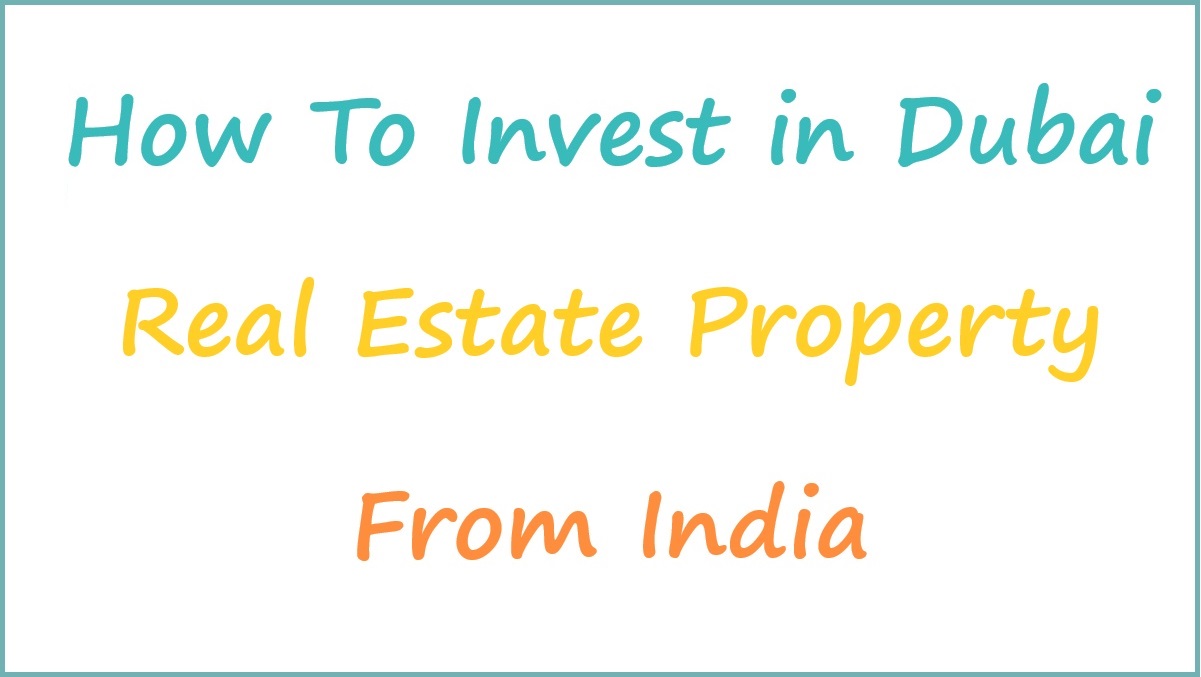 How To Invest in Dubai Real Estate Property From India